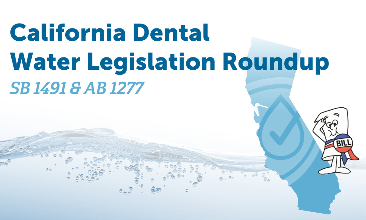 California Dental Water Legislation Roundup SB1491 & AB1277
